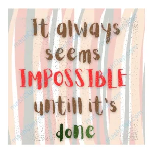 Motivational Quote in English – 1 Line – “It Always Seems Impossible Until It’s Done” – HD Wall Art Print