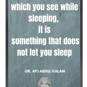 Inspirational Quote by APJ Abdul Kalam in English – 1 Line – HD Wall Art Print – Dream is not that which you see while sleeping, it is something which does not let you sleep