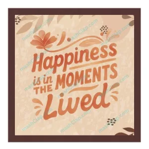 Positive Quote in English – 1 Line – HD Wall Print – Happiness is in the moments lived