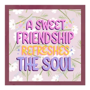 Positive Quote in English – 1 Line – HD Wall Print – A Sweet Friendship refreshes the soul